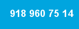 918 960 75 14